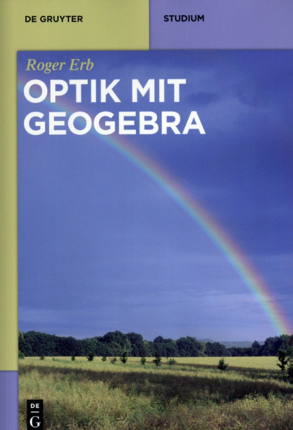 Cover des Buchs "Optik mit GeoGebra" von Roger Erb mit Titel und Regenbogen als Hintergrundbild